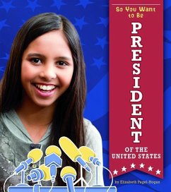 So You Want to Be President of the United States - Pagel-Hogan, Elizabeth