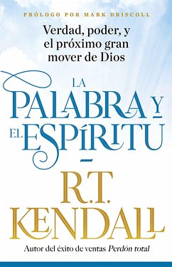 La Palabra Y El Espíritu / Word and Spirit - Kendall, R T