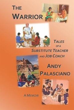 The Warrior: Tales of a Substitute Teacher and Job Coach - Palasciano, Andy