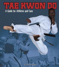 Tae Kwon Do: A Guide for Athletes and Fans - Chandler, Matt