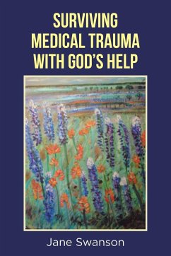 Surviving Medical Trauma with God's Help - Swanson, Jane