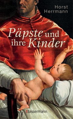 Päpste und ihre Kinder. Die etwas andere Papstgeschichte (eBook, ePUB) - Herrmann, Horst