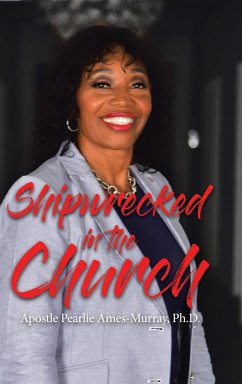 Shipwrecked in the Church - Ames-Murray, Ph. D. Apostle Pearlie