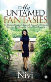 My Untamed Fantasies: The Illimitable Thoughts, Substantially Presented with Cultural Hints, and a Bit of Parnassian Feel and Mystic Propens