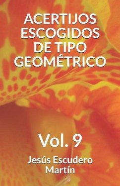 Acertijos Escogidos de Tipo Geométrico: Vol. 9 - Escudero Martín, Jesús