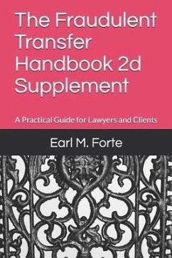 The Fraudulent Transfer Handbook 2D Supplement: A Practical Guide for Lawyers and Clients - Forte, Earl M.