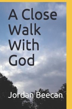 A Close Walk with God - Beecan, Jordan M.