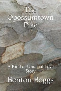 The Opossumtown Pike: A Kind of Unusual Love Story - Boggs, Benton