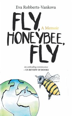 Fly, Honeybee, Fly - Robberts-Vankova, Eva