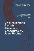 Understanding french literature: Phaedra by Jean Racine: Analysis of key passages in Racine's play