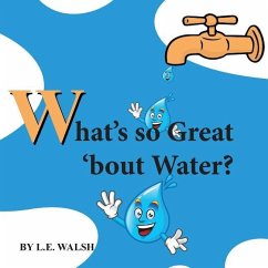What's so Great 'bout Water? - Walsh, L E
