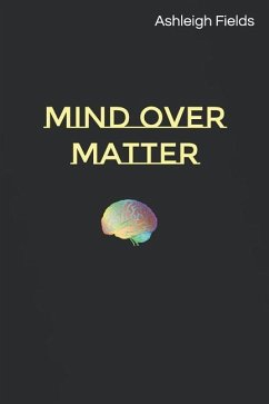 Mind over Matter - Fields, Ashleigh