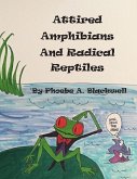 Attired Amphibians and Radical Reptiles