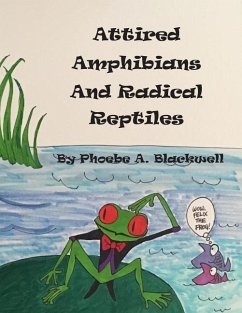 Attired Amphibians and Radical Reptiles - Blackwell, Phoebe Abbott