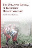 The Unlawful Refusal of Emergency Humanitarian Aid