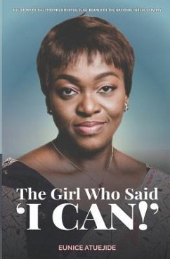 The Girl Who Said 'i Can!' - Atuejide, Eunice