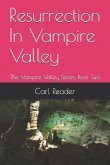 Resurrection In Vampire Valley: The Vampire Valley Series, Book Two