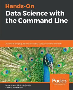 Hands-On Data Science with the Command Line - Morris, Jason; McCubbin, Chris; Page, Raymond
