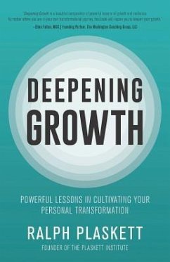 Deepening Growth: Powerful Lessons in Cultivating Your Personal Transformation - Plaskett, Ralph E.