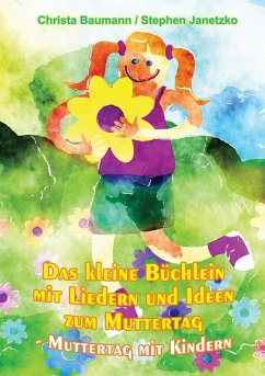 Das kleine Büchlein mit Liedern und Ideen zum Muttertag (eBook, PDF) - Baumann, Christa; Janetzko, Stephen