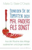 Schneiden Sie die Tomaten doch mal anders als sonst (eBook, ePUB)