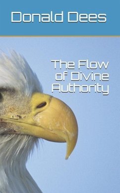 The Flow of Divine Authority - Dees, Donald Philip