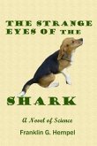 The Strange Eyes of the Shark: A Novel of Science