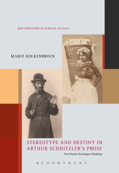 Stereotype and Destiny in Arthur Schnitzlerâ s Prose - Kolkenbrock, Dr Marie (Branco Weiss Fellow, King's College London, U