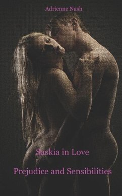 Prejudice and Sensitivities: Saskia in Love - Nash, Adrienne