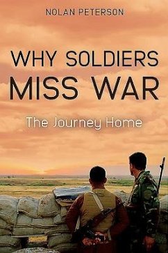 Why Soldiers Miss War: The Journey Home - Peterson, Nolan
