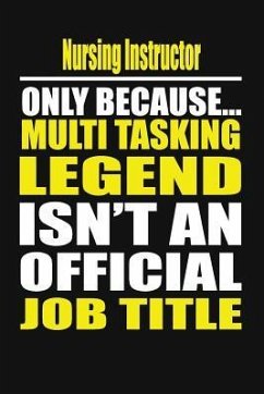 Nursing Instructor Only Because Multi Tasking Legend Isn't an Official Job Title - Notebook, Your Career