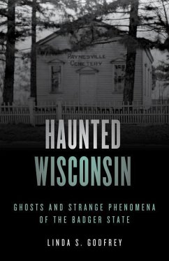 Haunted Wisconsin - Godfrey, Linda S