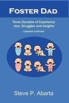 Foster Dad: Three Decades of Experience - Joys, Struggles and Insights - Lessons Learned - Abarta, Steve