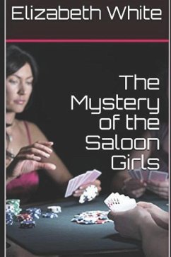 The Mystery of the Saloon Girls - White, Elizabeth