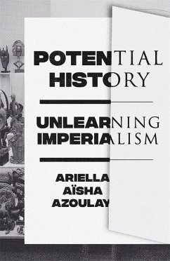 Potential History - Azoulay, Ariella Aisha