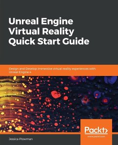 Unreal Engine Virtual Reality Quick Start Guide - Plowman, Jessica