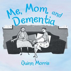 Me, Mom, and Dementia - Morris, Quinn