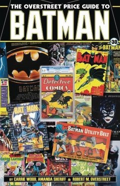 The Overstreet Price Guide to Batman - Overstreet, Robert M.; Wood, Carrie; Sheriff, Amanda