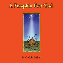 A Pumpkin for God - Perkins, C. Gale