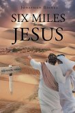 Six Miles From Jesus