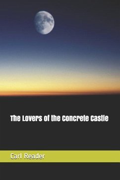The Lovers of the Concrete Castle - Reader, Carl
