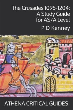 The Crusades 1095-1204: A Study Guide for AS/A Level - Kenney, T.; Kenney, P. D.