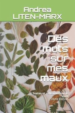 Des mots sur mes maux: Textes et réflexions sur le slam - Liten-Marx, Andrea