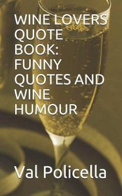 Wine Lovers Quote Book: Funny Quotes and Wine Humour - Policella, Val