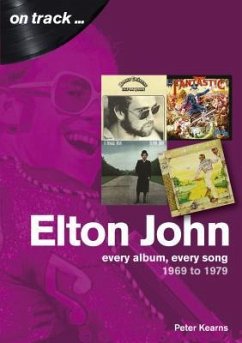 Elton John: Every Album, Every Song 1969 to 1979 - Kearns, Peter