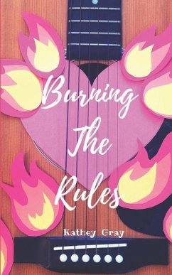 Burning The Rules - Gray, Kathey