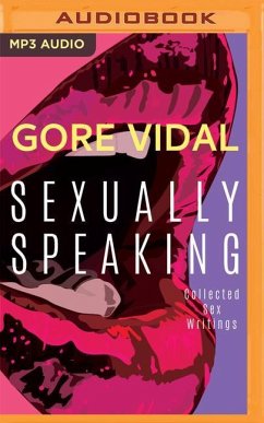 Gore Vidal: Sexually Speaking: Collected Sex Writings - Vidal, Gore