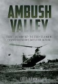 Ambush Valley: I Corps, Vietnam 1967 - The Story of a Marine Infantry Battalion's Battle for Survival