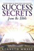 Success Secrets From The Bible: Tested Biblical Principles for Success