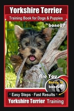 Yorkshire Terrier Training Book for Dogs & Puppies By BoneUP DOG Training - Douglas Kane, Karen
